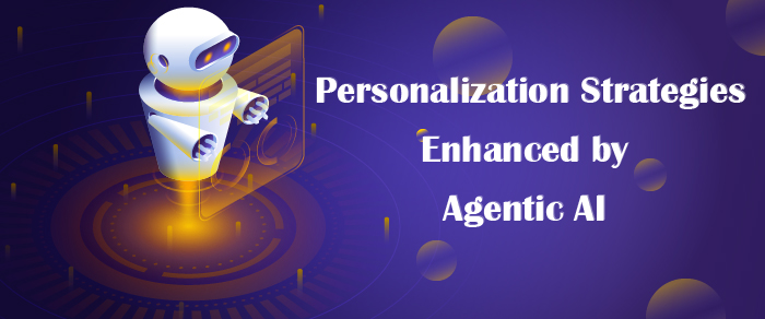 Personalization Strategies by Agentic AI