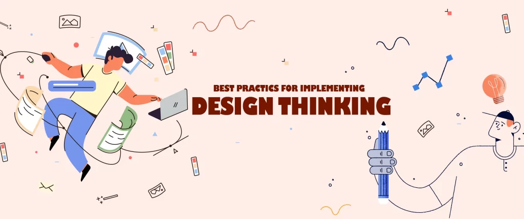 Best Practices for Implementing Design Thinking