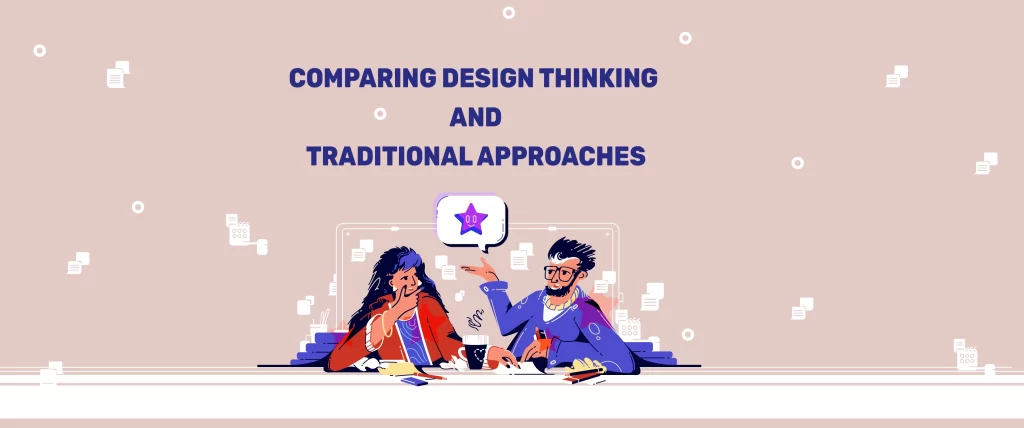 Comparing Design Thinking and Traditional Approaches