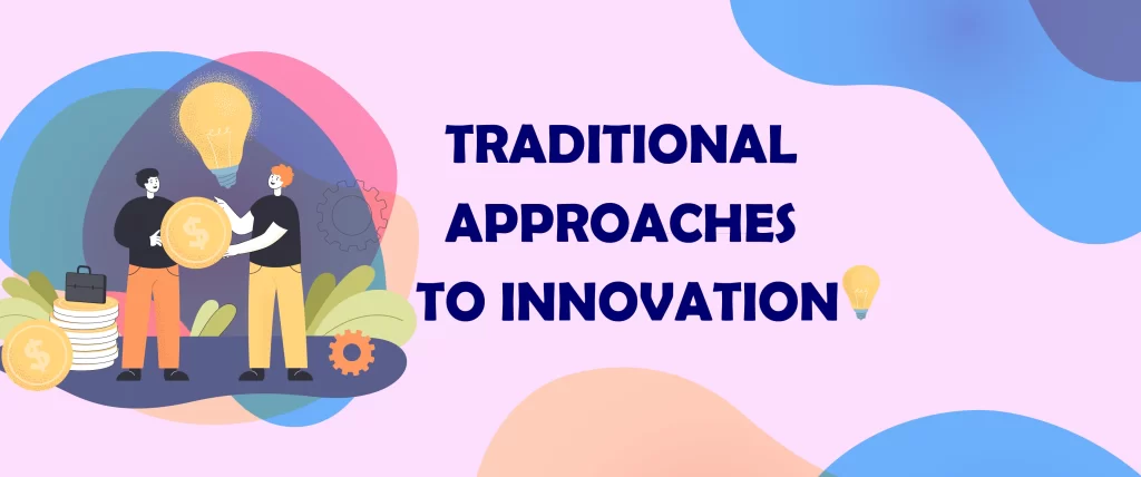 Traditional Approaches to Innovation